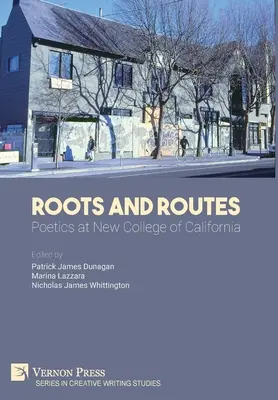 Korene a cesty: Poetika na New College of California - Roots And Routes: Poetics at New College of California