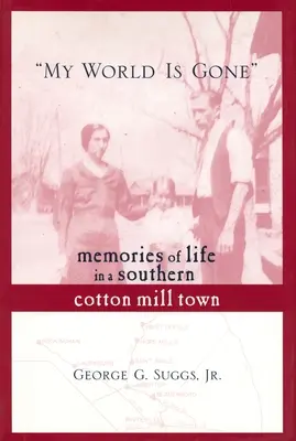 Môj svet je preč: Spomienky na život v južanskom bavlnárskom mestečku - My World Is Gone: Memories of Life in a Southern Cotton Mill Town