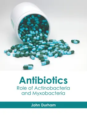Antibiotiká: Úloha aktinobaktérií a myxobaktérií - Antibiotics: Role of Actinobacteria and Myxobacteria