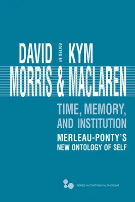 Čas, pamäť, inštitúcia: Merleau-Pontyho nová ontológia Ja - Time, Memory, Institution: Merleau-Ponty's New Ontology of Self
