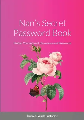 Nanina tajná kniha hesiel: Chráňte svoje internetové mená a heslá - Nan's Secret Password Book: Protect Your Internet Usernames and Passwords
