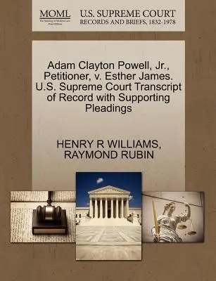 Adam Clayton Powell, Jr., navrhovateľ, V. Esther James. Najvyšší súd USA Prepis záznamu s podpornými dokumentmi - Adam Clayton Powell, Jr., Petitioner, V. Esther James. U.S. Supreme Court Transcript of Record with Supporting Pleadings