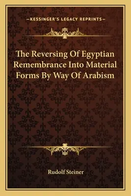 Premena egyptskej pamäti do hmotných foriem prostredníctvom arabizmu - The Reversing Of Egyptian Remembrance Into Material Forms By Way Of Arabism