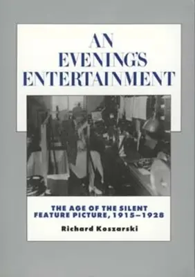 Večerná zábava: Vek nemého hraného filmu, 1915 - 1928, 3. zväzok - An Evening's Entertainment: The Age of the Silent Feature Picture, 1915-1928 Volume 3