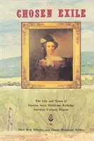 Vyvolený vyhnanec: Život a doba Septimy Sexty Middletonovej Rutledgeovej, americkej priekopníčky kultúry - Chosen Exile: The Life and Times of Septima Sexta Middleton Rutledge, American Cultural Pioneer