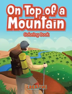 Na vrchole hory Kniha maľovaniek - On Top of a Mountain Coloring Book