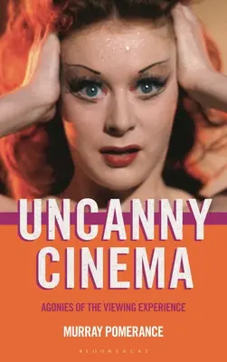 Uncanny Cinema: Agónie diváckeho zážitku - Uncanny Cinema: Agonies of the Viewing Experience