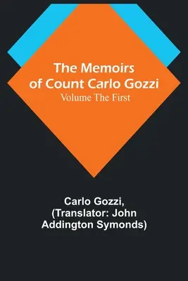 Spomienky grófa Carla Gozziho; prvý diel - The Memoirs of Count Carlo Gozzi; Volume the First