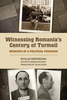 Svedkami rumunského storočia zmätkov: Spomienky politického väzňa - Witnessing Romania's Century of Turmoil: Memoirs of a Political Prisoner