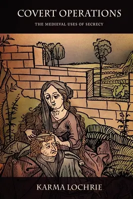 Tajné operácie: Stredoveké využitie utajovania - Covert Operations: The Medieval Uses of Secrecy