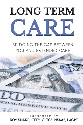 Dlhodobá starostlivosť: Preklenutie medzery medzi vami a rozšírenou starostlivosťou - Long Term Care: Bridging The Gap Between You and Extended Care