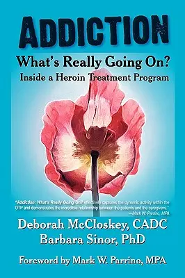 Závislosť - čo sa naozaj deje? Vnútri programu liečby závislosti na heroíne - Addiction--What's Really Going On?: Inside a Heroin Treatment Program