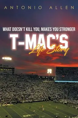 Čo ťa nezabije, to ťa posilní: T-Macov životný príbeh - What doesn't kill you makes you stronger: T-Mac's Life Story