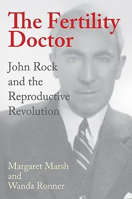 Lekár pre plodnosť: John Rock a reprodukčná revolúcia - The Fertility Doctor: John Rock and the Reproductive Revolution