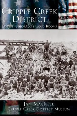 Cripple Creek District: Posledný zlatý boom v Colorade - Cripple Creek District: Last of Colorado's Gold Booms