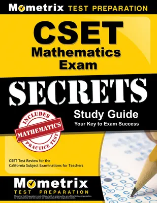 Cset Mathematics Exam Secrets Study Guide: Cset Test Review for the California Subject Examinations for Teachers (Preskúmanie testu Cset pre kalifornských učiteľov) - Cset Mathematics Exam Secrets Study Guide: Cset Test Review for the California Subject Examinations for Teachers