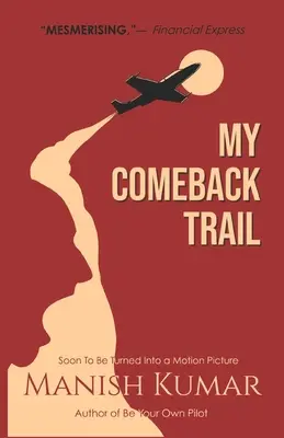 Moja cesta späť: Príbeh o skúškach, útrapách a triumfe nezlomného ľudského ducha... - My Comeback Trail: A tale of trials, tribulations and triumph of the idefatigable human spirit...