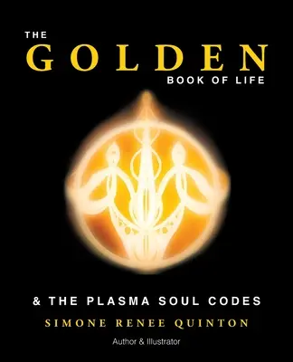 Zlatá kniha života: & kódy plazmovej duše - The Golden Book of Life: & the Plasma Soul Codes
