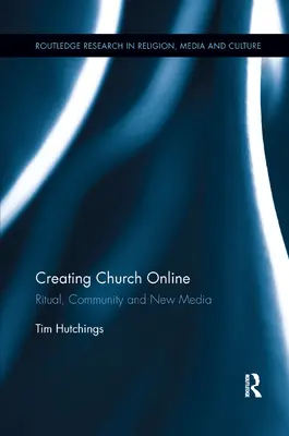Vytváranie cirkvi online: Rituál, spoločenstvo a nové médiá - Creating Church Online: Ritual, Community and New Media