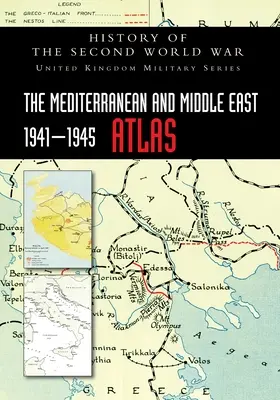 Atlas Stredomoria a Blízkeho východu 1941-1945: Dejiny druhej svetovej vojny - The Mediterranean and Middle East 1941-1945 Atlas: History of the Second World War