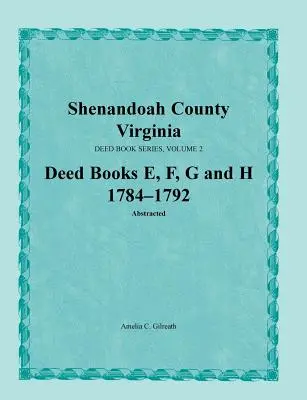 Shenandoah County, Virgínia, séria listín, zväzok 2, knihy listín E, F, G, H 1784-1792 - Shenandoah County, Virginia, Deed Book Series, Volume 2, Deed Books E, F, G, H 1784-1792