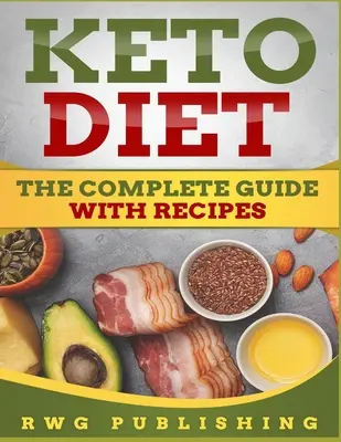 Keto diéta: Kompletný sprievodca s receptami - Keto Diet: The Complete Guide with Recipes