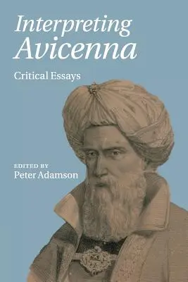 Interpretácia Avicennu: Critical Essays - Interpreting Avicenna: Critical Essays