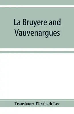 La Bruyère a Vauvenargues: výber z Postáv Úvahy a maximy - La Bruyère and Vauvenargues: selections from the Characters Reflexions and maxims