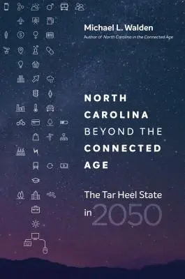 Severná Karolína za hranicami veku pripojenia: Štát s pätami v roku 2050 - North Carolina beyond the Connected Age: The Tar Heel State in 2050