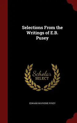 Výber zo spisov E. B. Puseyho - Selections From the Writings of E.B. Pusey
