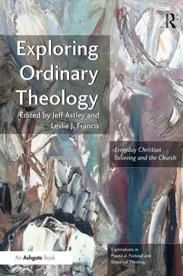 Skúmanie bežnej teológie: Každodenná kresťanská viera a Cirkev - Exploring Ordinary Theology: Everyday Christian Believing and the Church