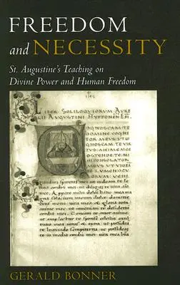 Sloboda a nevyhnutnosť Učenie svätého Augustína o Božej moci a ľudskej slobode - Freedom and Necessity St. Augustine's Teaching on Divine Power and Human Freedom