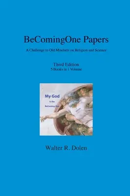 Dokumenty BeComing-One: Výzva starým názorom na náboženstvo a vedu - BeComing-One Papers: A Challenge to Old Mindsets on Religion and Science