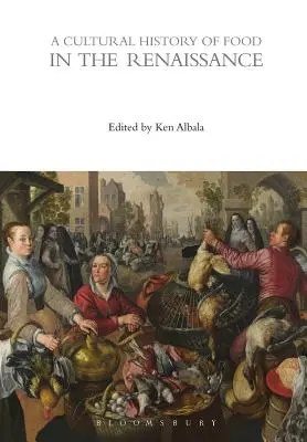 Kultúrne dejiny potravín v renesancii - A Cultural History of Food in the Renaissance