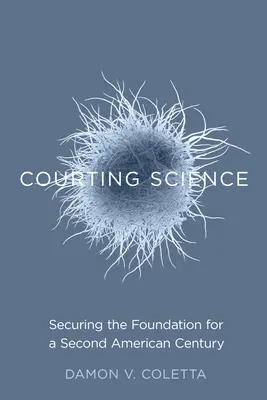 Námluvy s vedou: Zabezpečenie základov pre druhé americké storočie - Courting Science: Securing the Foundation for a Second American Century