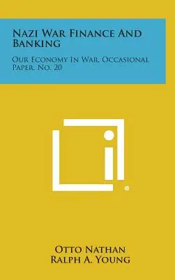 Nacistické vojnové financie a bankovníctvo: Naše hospodárstvo vo vojne, Occasional Paper, č. 20 - Nazi War Finance and Banking: Our Economy in War, Occasional Paper, No. 20