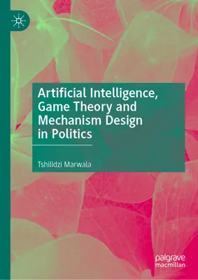 Umelá inteligencia, teória hier a návrh mechanizmov v politike - Artificial Intelligence, Game Theory and Mechanism Design in Politics