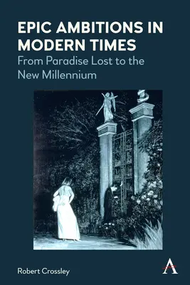 Epické ambície v modernej dobe: Od strateného raja po nové tisícročie - Epic Ambitions in Modern Times: From Paradise Lost to the New Millennium