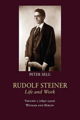 Rudolf Steiner, život a dielo: 1890-1900: Weimar a Berlín - Rudolf Steiner, Life and Work: 1890-1900: Weimar and Berlin