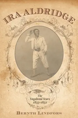 IRA Aldridge: The Vagabond Years, 1833-1852 (Tulácke roky, 1833-1852) - IRA Aldridge: The Vagabond Years, 1833-1852