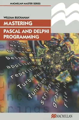 Zvládnutie programovania v Pascale a Delphi - Mastering Pascal and Delphi Programming
