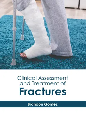 Klinické hodnotenie a liečba zlomenín - Clinical Assessment and Treatment of Fractures