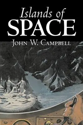 Islands of Space by John W. Campbell, Science Fiction, Dobrodružné - Islands of Space by John W. Campbell, Science Fiction, Adventure