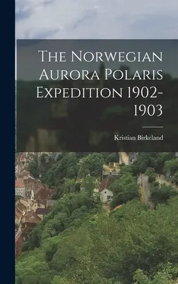 Nórska expedícia Aurora Polaris 1902-1903 - The Norwegian Aurora Polaris Expedition 1902-1903