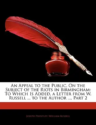 Výzva verejnosti k téme nepokojov v Birminghame: Russella ... autorovi ..., 2. časť - An Appeal to the Public, on the Subject of the Riots in Birmingham: To Which Is Added, a Letter from W. Russell ... to the Author ..., Part 2