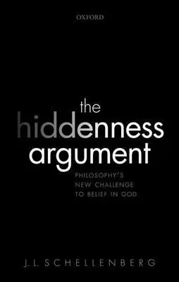 Argument o skrytosti: Nová výzva filozofie voči viere v Boha - The Hiddenness Argument: Philosophy's New Challenge to Belief in God