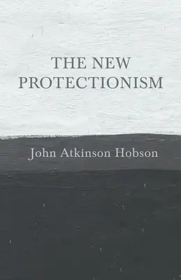 Nový protekcionizmus - The New Protectionism
