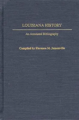 História Louisiany: Anotovaná bibliografia - Louisiana History: An Annotated Bibliography