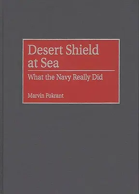 Púštny štít na mori: Čo skutočne robilo námorníctvo - Desert Shield at Sea: What the Navy Really Did