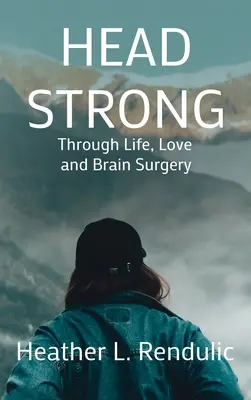 Silná hlava: životom, láskou a operáciou mozgu - Head Strong: Through Life, Love, and Brain Surgery